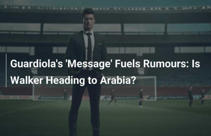 Guardiola’s ‘Message’ Fuels Rumours: Is Walker Heading to Arabia?