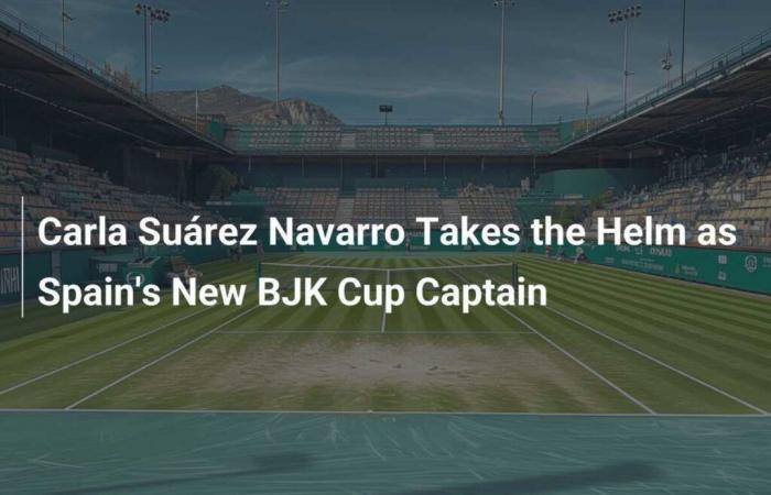 Carla Suárez Navarro takes the reins as new captain of the BJK Cup of Spain