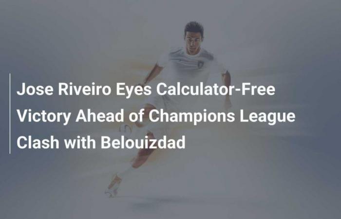 Jose Riveiro Eyes Calculator-Free Victory Ahead of Champions League Clash with Belouizdad