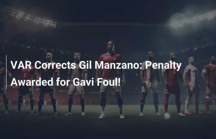 VAR Corrects Gil Manzano: Penalty Awarded for Gavi Foul!