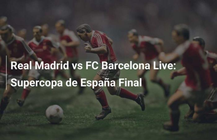 Real Madrid vs FC Barcelona live: Spanish Super Cup Final