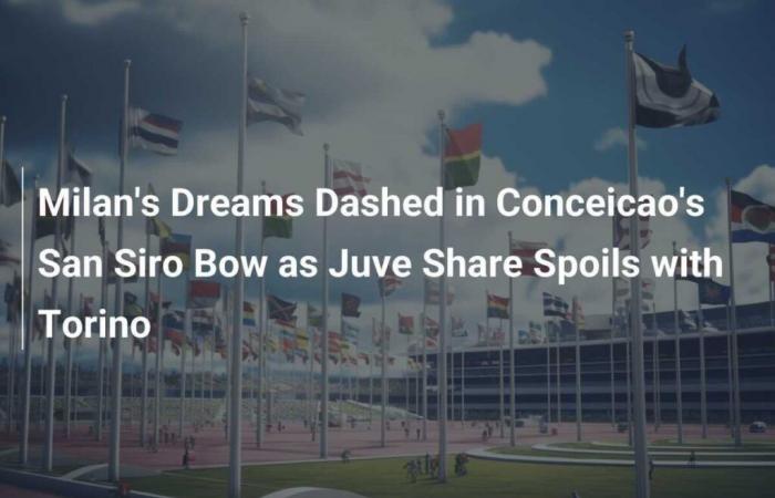 Milan’s Dreams Dashed in Conceicao’s San Siro Bow as Juve Share Spoils with Torino