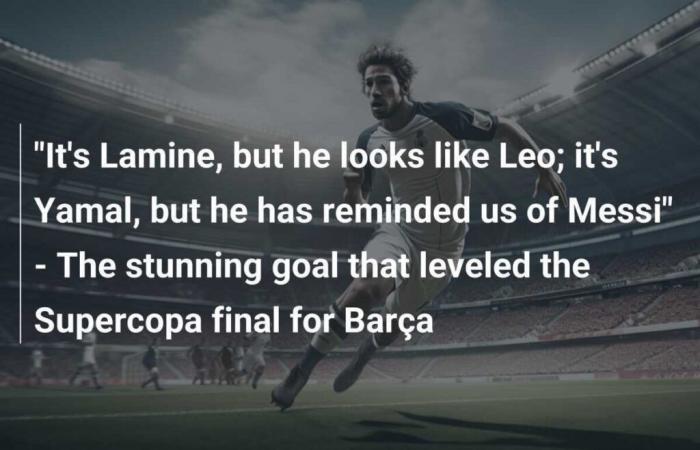 “It’s Lamine, but he looks like Leo; it’s Yamal, but he has reminded us of Messi” – The stunning goal that leveled the Supercopa final for Barça