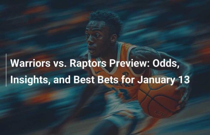 Preview Warriors vs. Raptors: Odds, Analysis and Best Bets for January 13