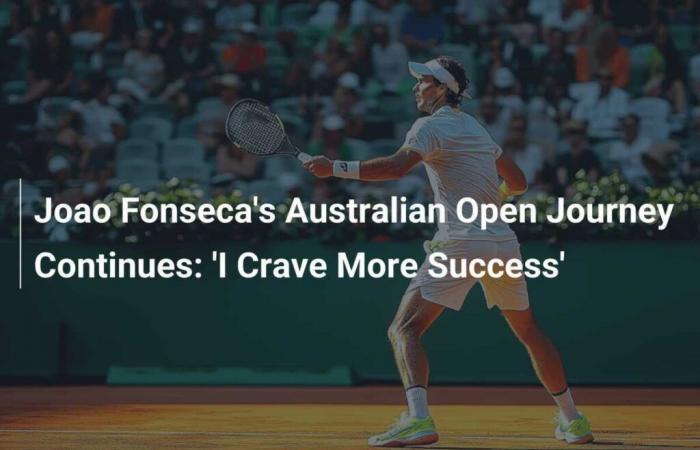 Joao Fonseca’s Australian Open journey continues: ‘I aspire for more success’