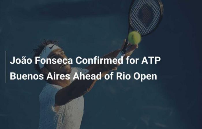 João Fonseca confirmed for ATP Buenos Aires before the Rio Open