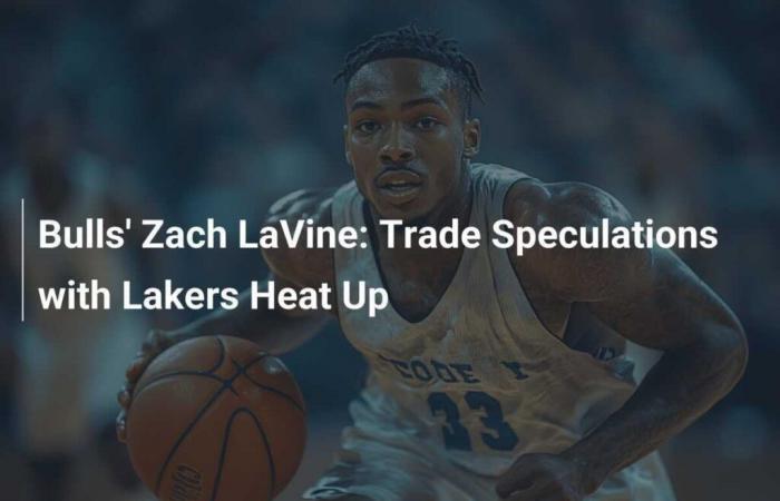 Transfer Speculation Around Bulls’ Zach LaVine Intensifies