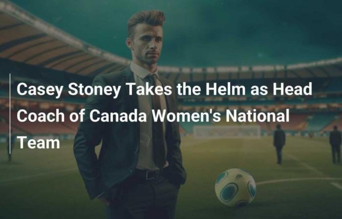 Casey Stoney takes the reins as head coach of Canada’s women’s national soccer team