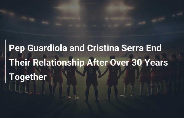 Pep Guardiola and Cristina Serra end relationship after more than 30 years together