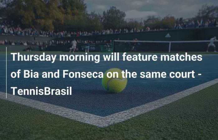 This Thursday morning, Bia and Fonseca will play on the same court – TennisBrasil