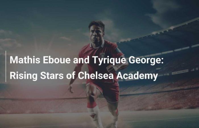 Mathis Eboue and Tyrique George: Rising stars of the Chelsea academy