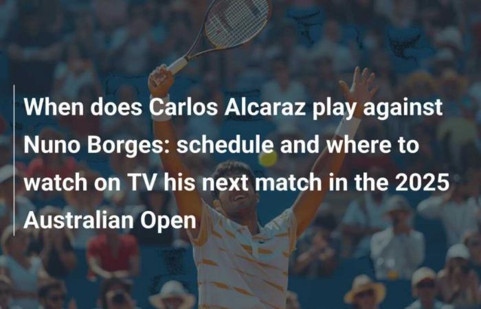 When does Carlos Alcaraz face Nuno Borges: schedule and where to watch his next match on TV at the Australian Open 2025?