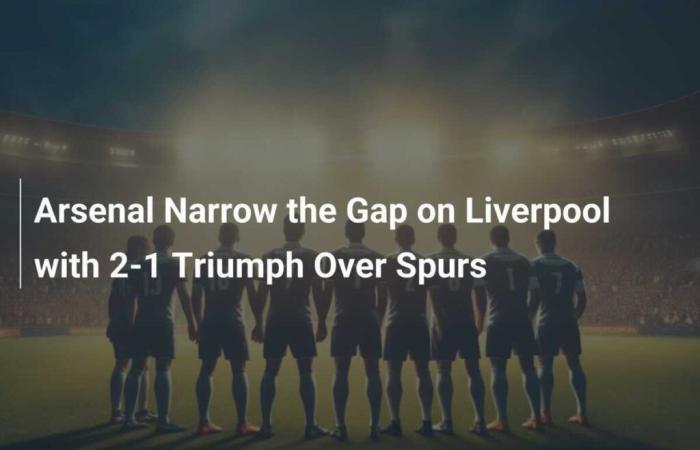 Arsenal close gap on Liverpool with 2-1 win over Spurs