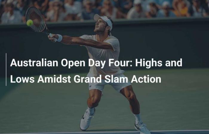 Australian Open Day Four: Peaks and Valleys at the Heart of Grand Slam Action