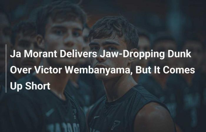 Ja Morant completes a stunning dunk over Victor Wembanyama, but it’s not enough