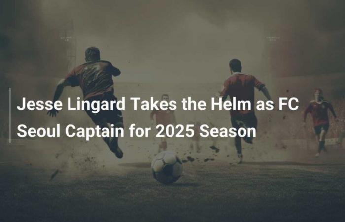 Jesse Lingard Takes Reins as FC Seoul Captain for 2025 Season