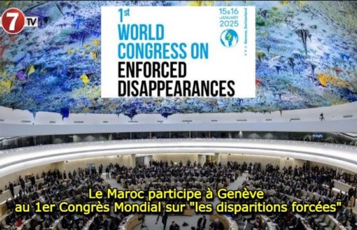 Morocco participates in Geneva in the 1st World Congress on “enforced disappearances” – Le7tv.ma