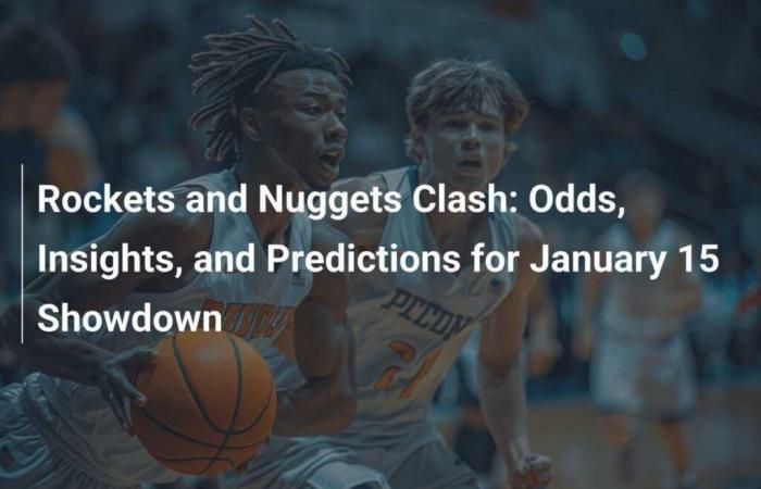 Rockets vs. Nuggets showdown: Odds, analysis and predictions for the January 15 clash