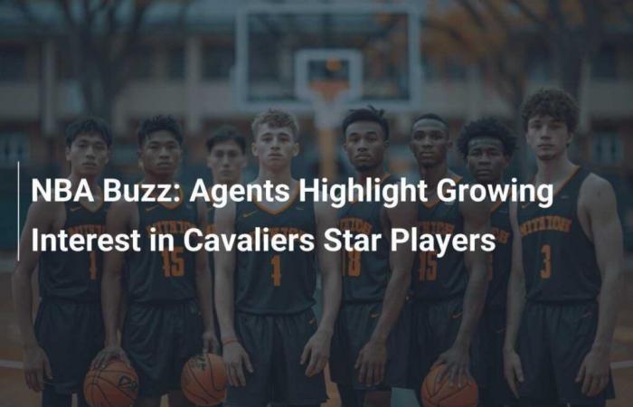 NBA Buzz: Agents highlight growing interest in Cavaliers stars