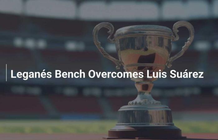 The bench of Leganés overcomes Luis Suárez