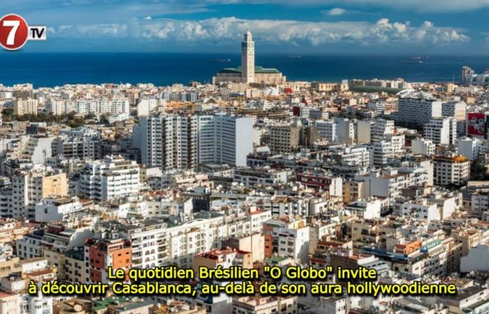 The Brazilian daily “O Globo” invites you to discover Casablanca, beyond its Hollywood aura – Le7tv.ma