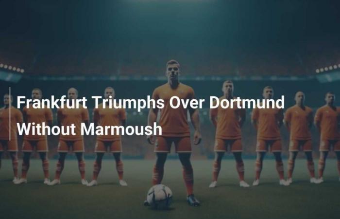 Frankfurt triumphs over Dortmund without Marmoush