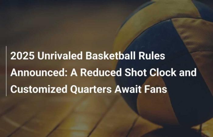 New Unrivaled 2025 Basketball Rules Announcements: Reduced Shot Clock and Custom Quarters Await Fans