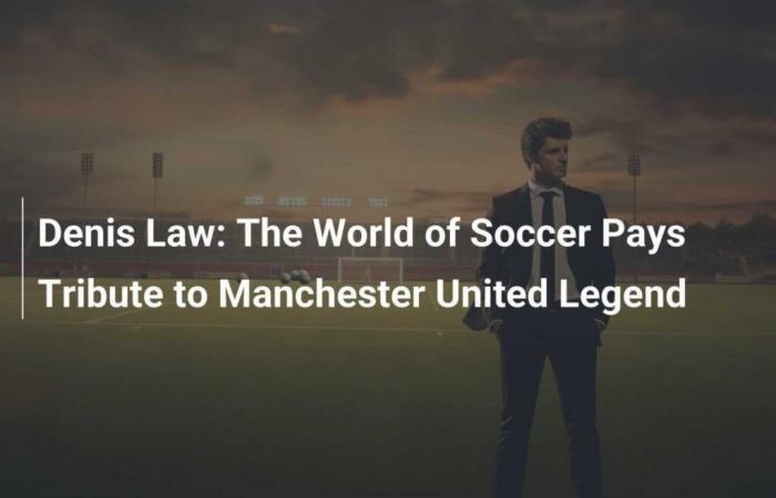 Denis Law: The football world pays tribute to the Manchester United legend