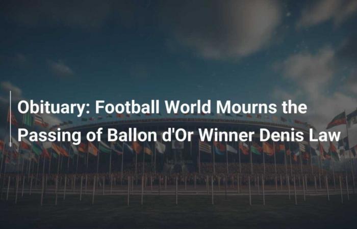 Obituary: The football world mourns the loss of Ballon d’Or winner Denis Law