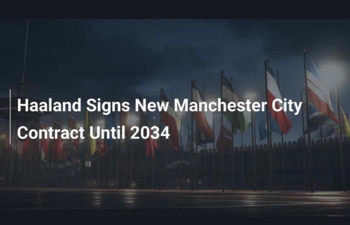 Haaland Extends His Contract With Manchester City Until 2034