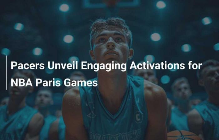 Pacers unveil engaging activations for NBA Paris Games