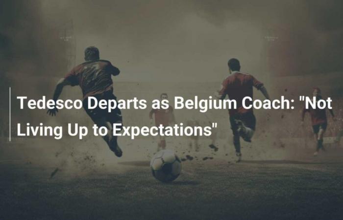 Tedesco’s resignation as Belgium coach: ‘Not up to expectations’