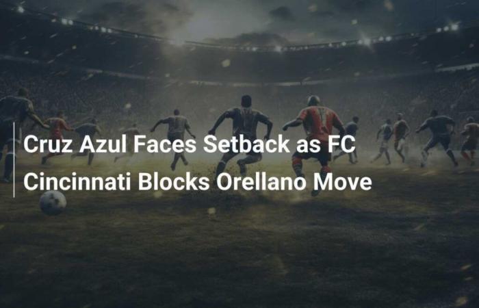 Cruz Azul: A setback against FC Cincinnati for Orellano