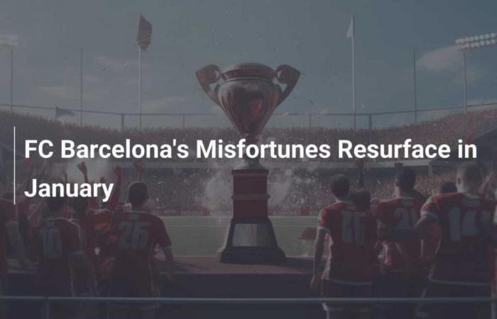 FC Barcelona’s Misfortunes Reappear in January