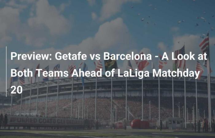 Preview: Getafe vs Barcelona – A look at both teams ahead of LaLiga Matchday 20