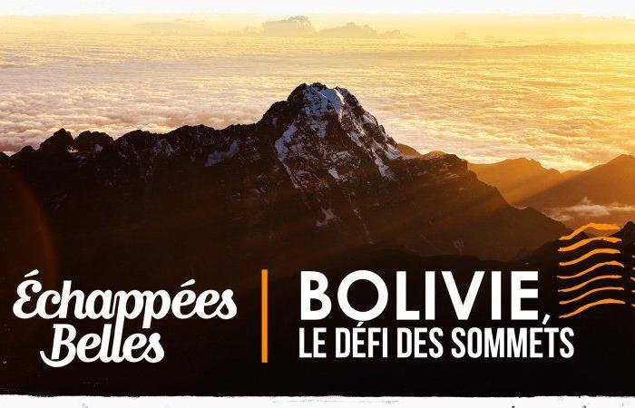 DIRECT VIDEO Bolivia, the challenge of the summits Great escapes