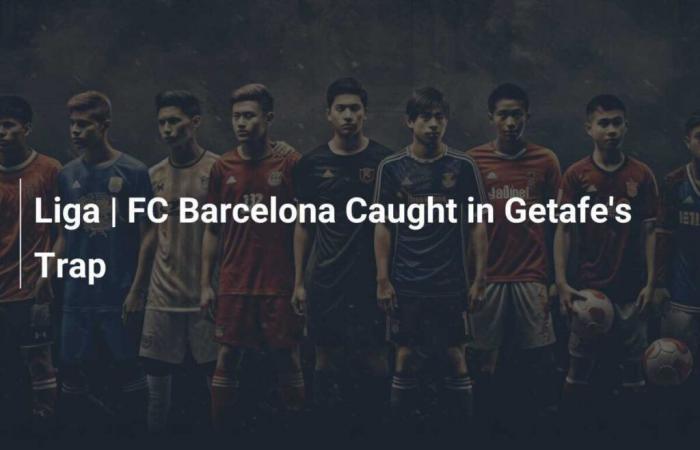 League | FC Barcelona caught in the trap of Getafe