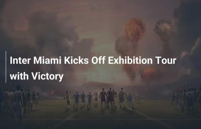 Inter Miami Launches Exhibition Tour with Victory