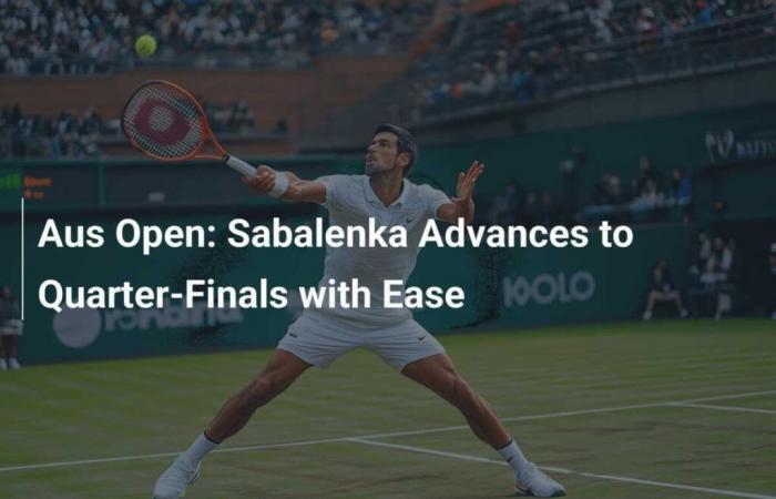 Australian Open: Sabalenka advances to quarter-final without difficulty