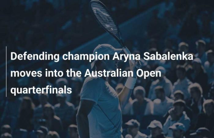 Defending champion Aryna Sabalenka advances to Australian Open quarterfinals