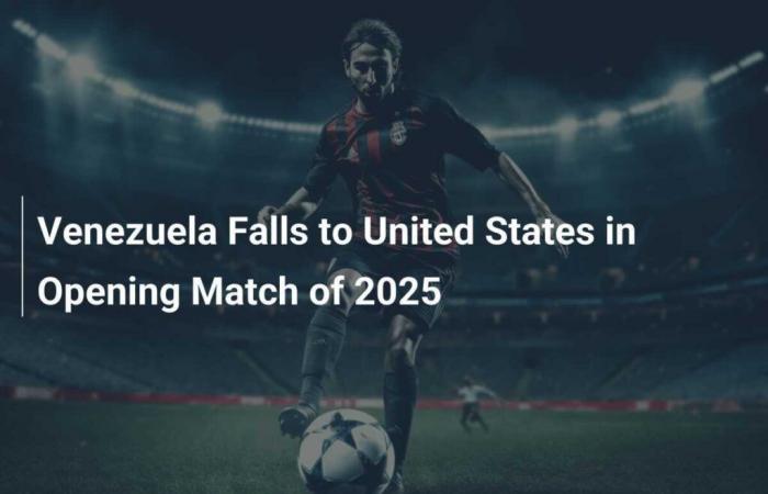 Venezuela Loses to USA in 2025 Opening Match