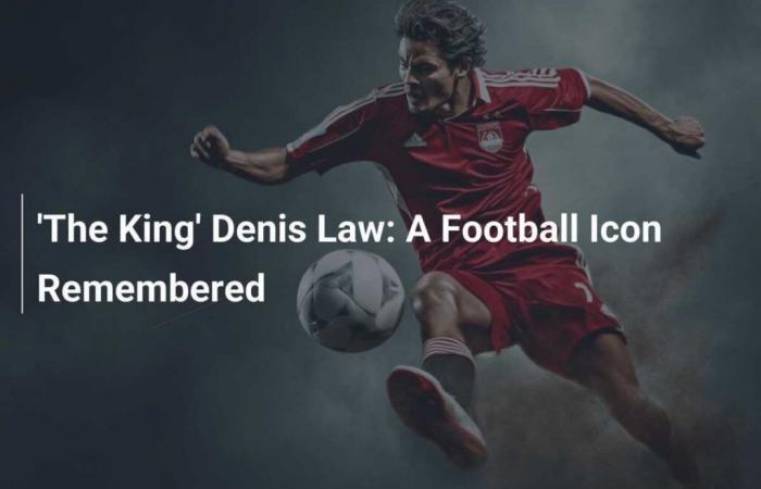 ‘The King’ Denis Law: A Football Icon Remembered