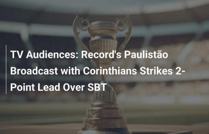 TV ratings: Paulistão’s record with Corinthians takes a 2-point lead over SBT