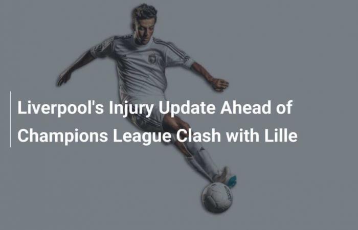 Liverpool injury update ahead of Champions League clash against Lille