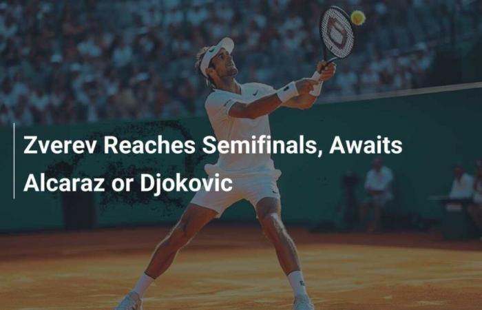 Zverev Reaches Semi-Finals, Waiting for Alcaraz or Djokovic