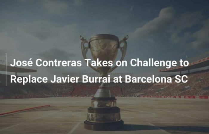 José Contreras receives the challenge of replacing Javier Burrai at Barcelona SC