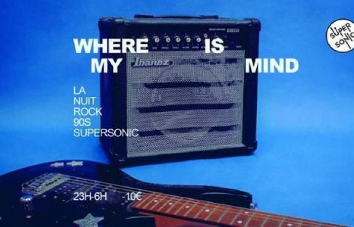 Where Is My Mind? / Nuit Rock 90’s – Supersonic – Paris, 75012