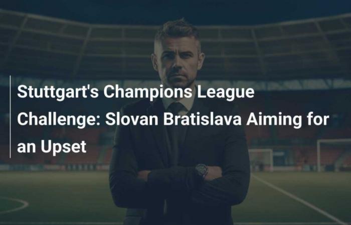 Champions League challenge for Stuttgart: Slovan Bratislava aims for an upset