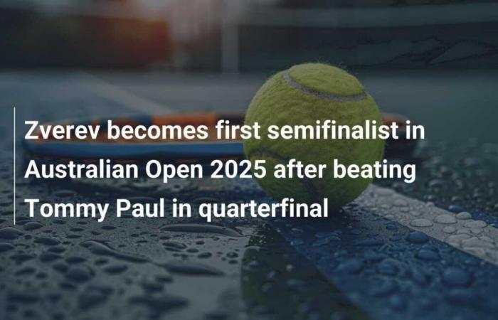 Zverev becomes first semi-finalist at Australian Open 2025 after beating Tommy Paul in quarter-final