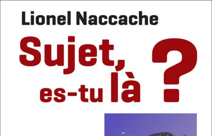 Editions Radio France // book: “Subject, are you there?” Lionel Naccache (ed. Odile Jacob – France Culture)